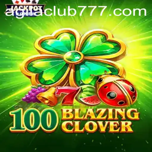 Discover the Thrilling World of 100BlazingClover